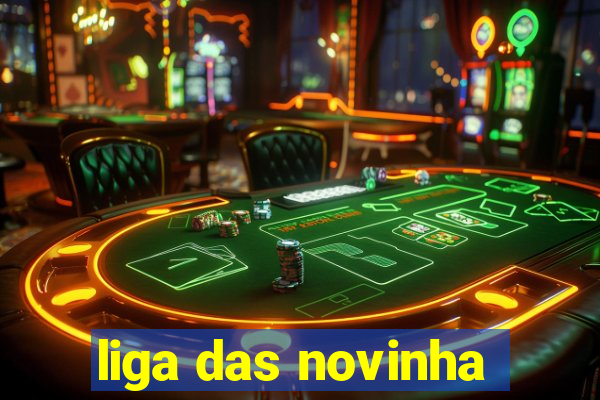 liga das novinha